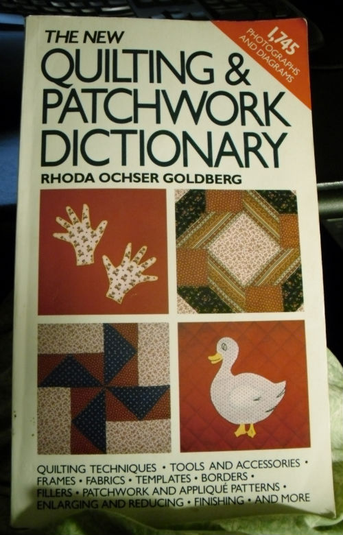 The New Quilting & Patchwork Dictionary by Rhoda Ochser Goldberg